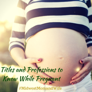 Titles and Professions to Know While Pregnant