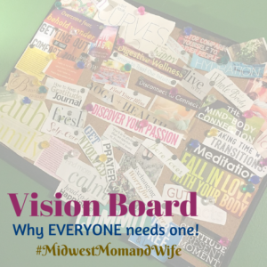 Vision Board: Why EVERYONE Needs One! - Midwest Mom and Wife